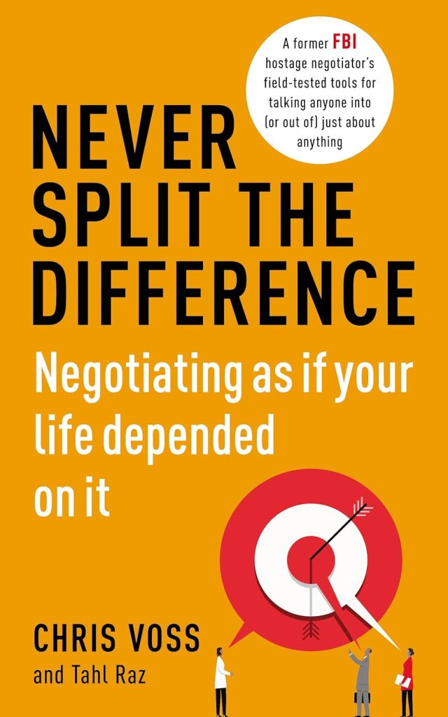 Never Split the Difference by Chris Voss with Tahl Raz

Key Takeaway: A former FBI hostage negotiator shares tactical strategies for effective negotiation. The lessons aren't just for high-stakes situations; they’re about understanding human psychology and using empathetic listening to get what you need while building a better relationship.