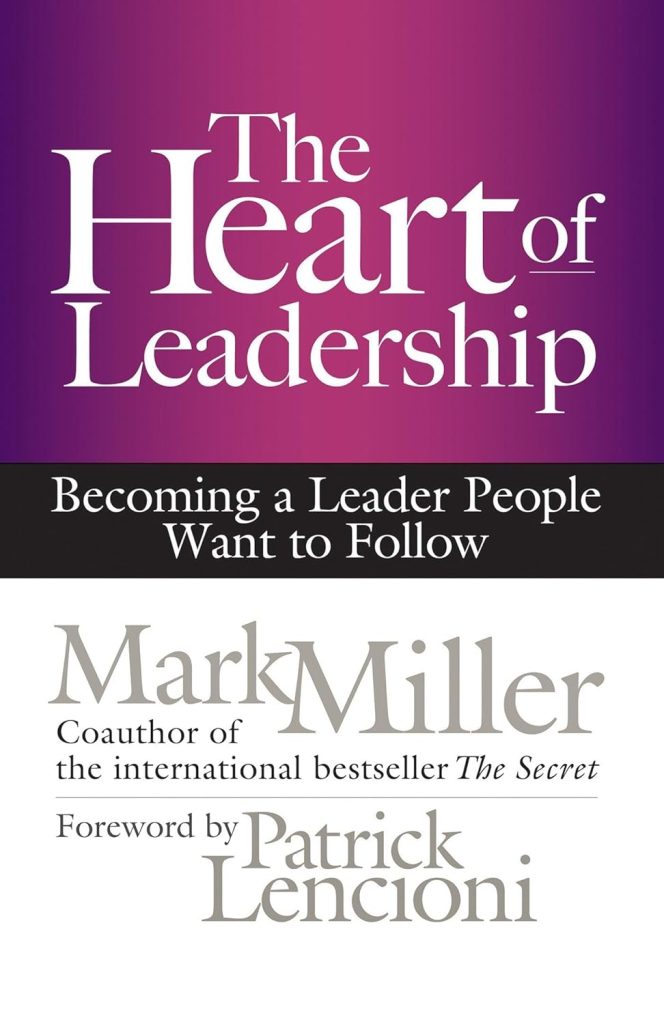 The Heart of Leadership by Mark Miller

Key Takeaway: This book uses a fable to illustrate the importance of serving, connecting, and trusting as core tenets of effective leadership. It emphasizes that a leader's character is just as important as their competence.